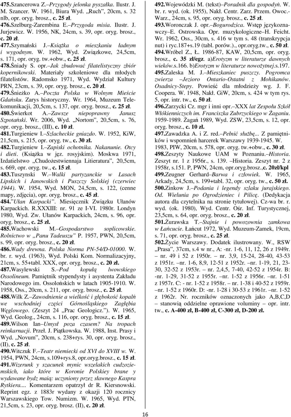 Materiały szkoleniowe dla młodych filatelistów. Radomsko 1971, Wyd. Wydział Kultury PRN, 23cm, s. 39, opr. oryg. brosz., c. 20 zł. 479.nieko A. Poczta Polska w Wolnym Miecie Gdasku. Zarys historyczny.