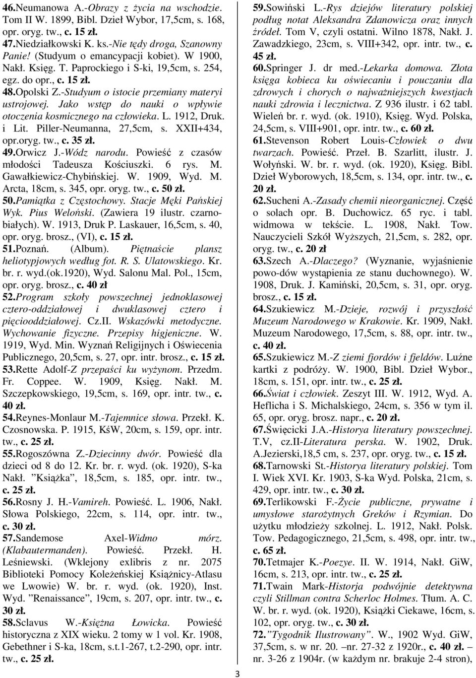 Jako wstp do nauki o wpływie otoczenia kosmicznego na człowieka. L. 1912, Druk. i Lit. Piller-Neumanna, 27,5cm, s. XXII+434, opr.oryg. tw., c. 35 zł. 49.Orwicz J.-Wódz narodu.