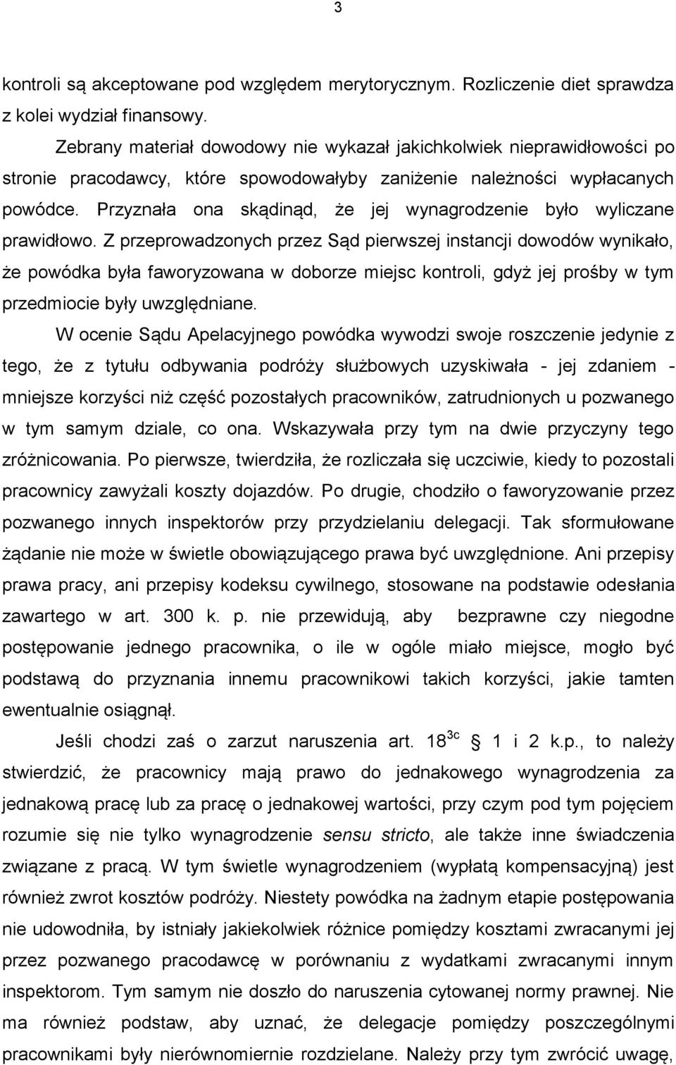 Przyznała ona skądinąd, że jej wynagrodzenie było wyliczane prawidłowo.