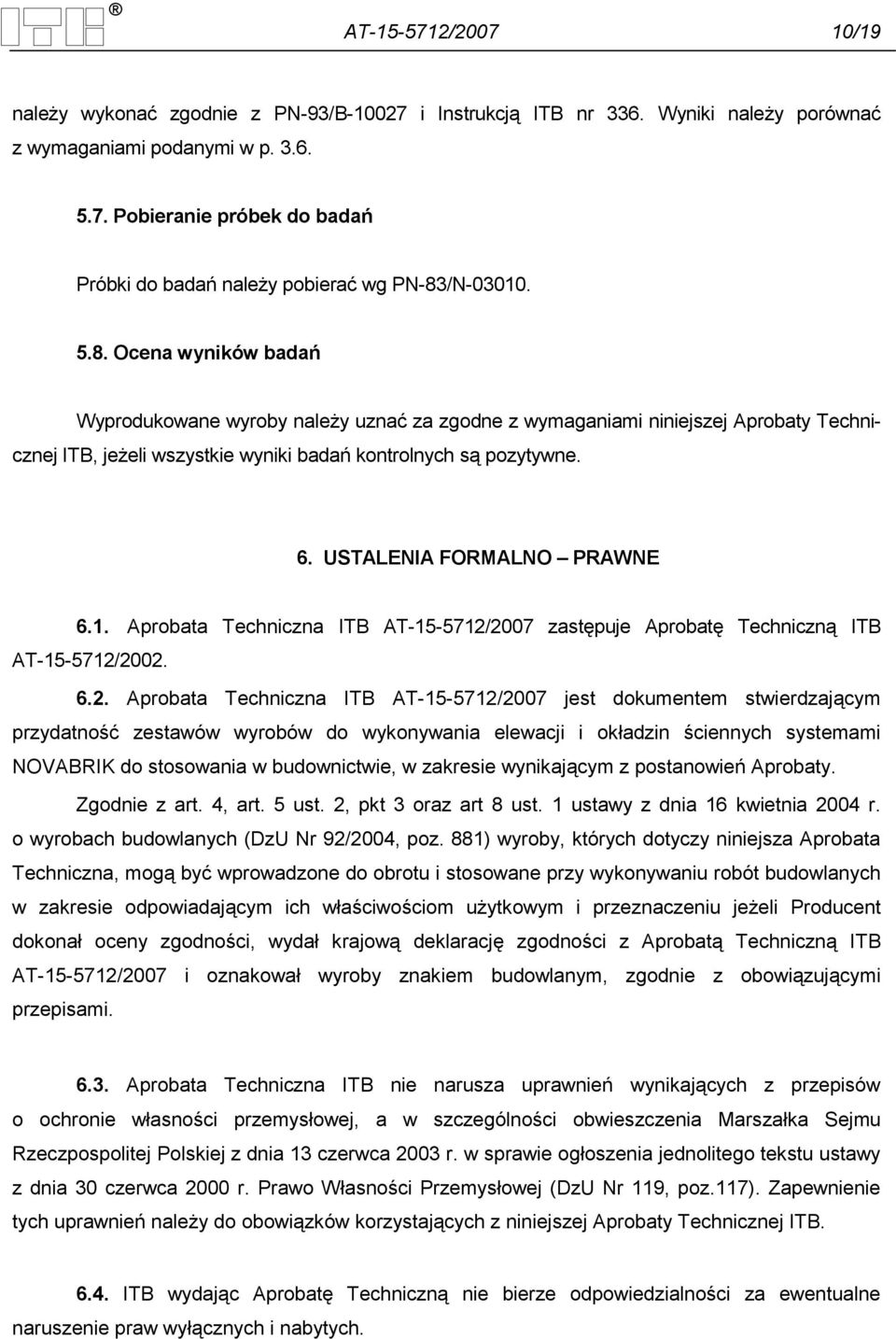 USTALENIA FORMALNO PRAWNE 6.1. Aprobata Techniczna ITB AT-15-5712/