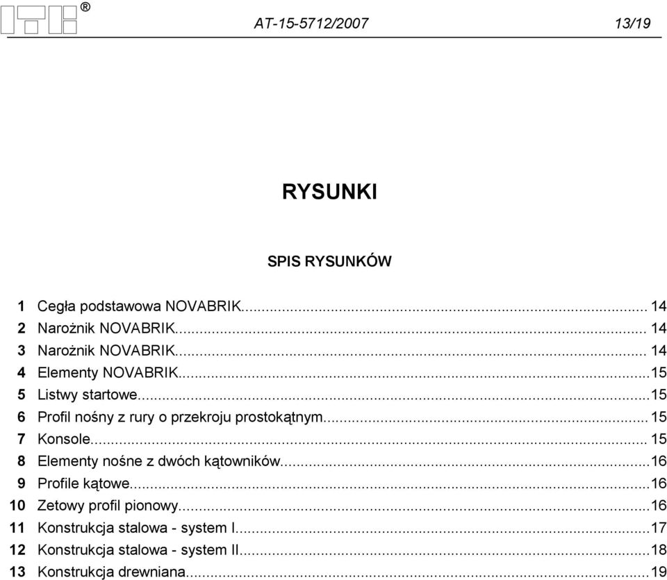 .. 15 6 Profil nośny z rury o przekroju prostokątnym... 15 7 Konsole... 15 8 Elementy nośne z dwóch kątowników.