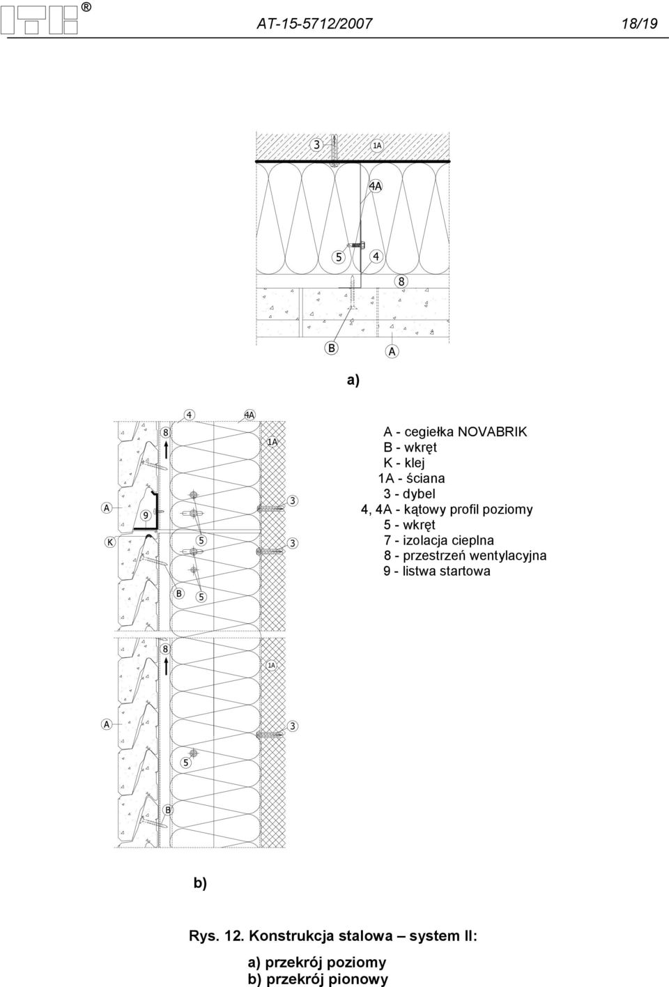 izolacja cieplna 8 - przestrzeń wentylacyjna 9 - listwa startowa b)