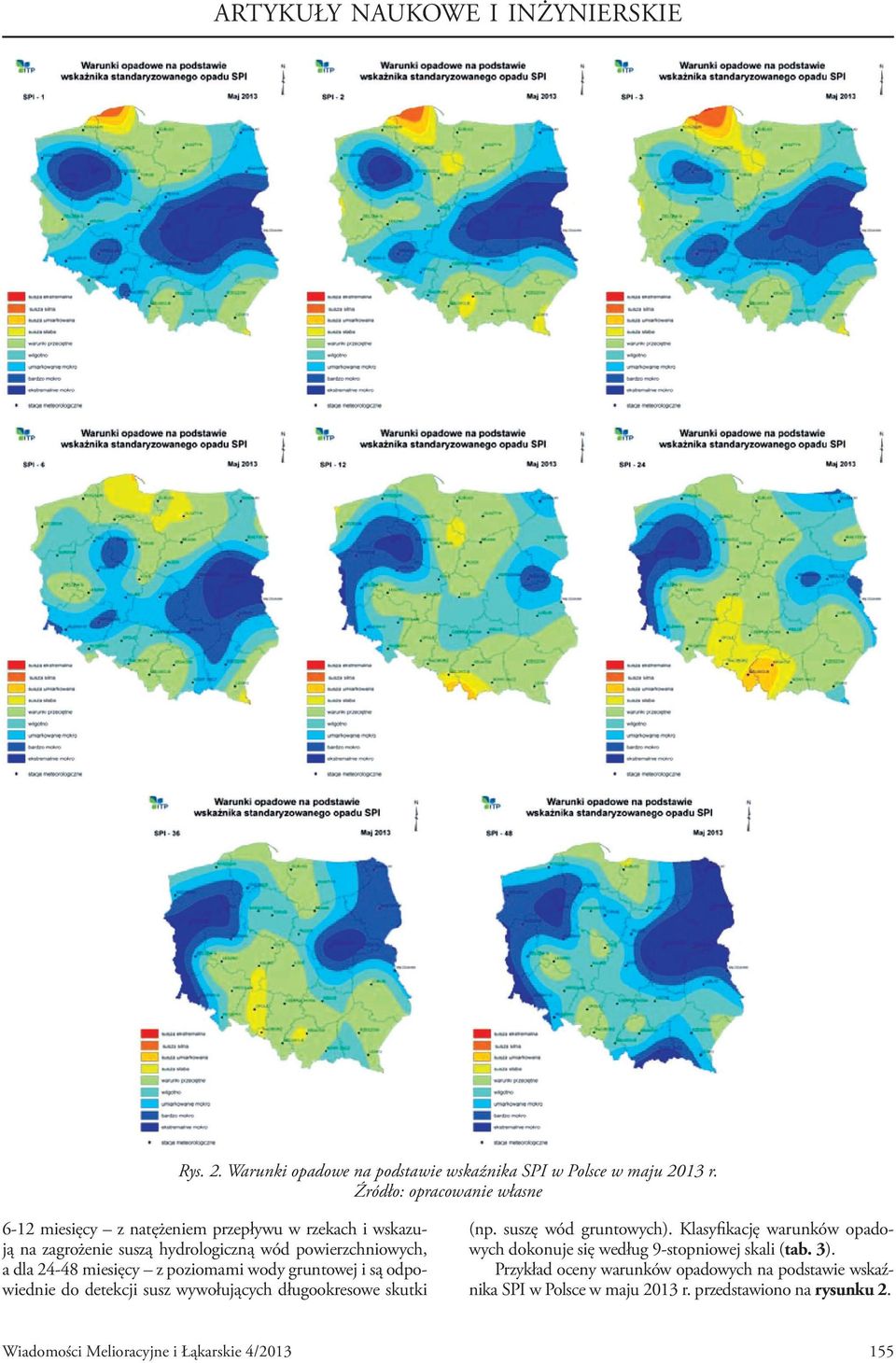 24-48 miesięcy z poziomami wody gruntowej i są odpowiednie do detekcji susz wywołujących długookresowe skutki (np. suszę wód gruntowych).