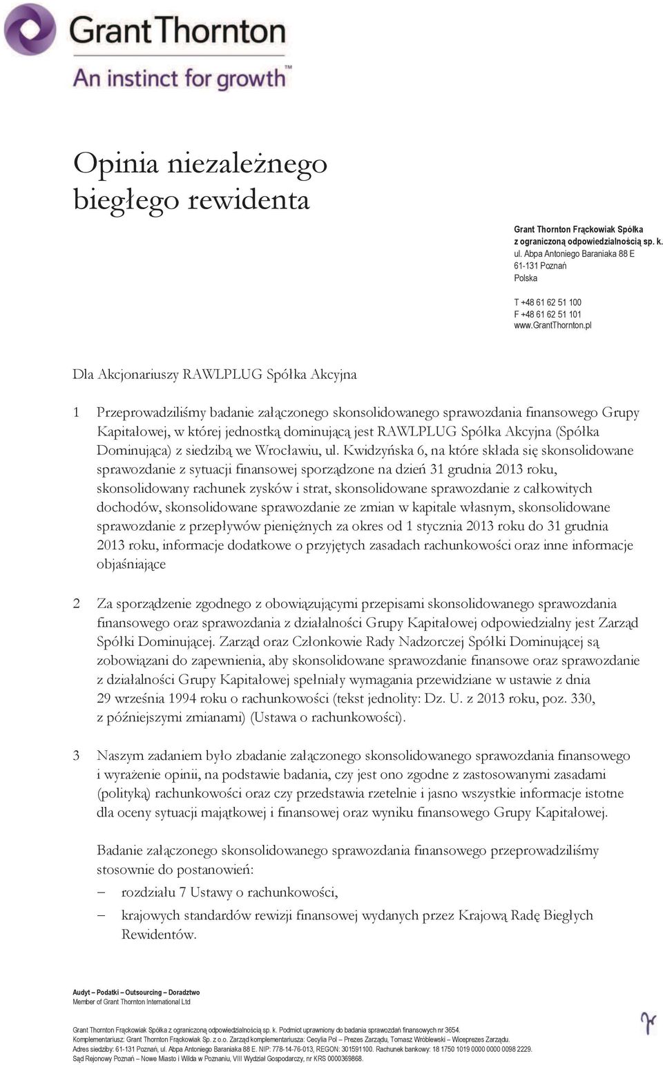 pl Dla Akcjonariuszy RAWLPLUG Spó"ka Akcyjna 1 Przeprowadzili#my badanie za"$czonego skonsolidowanego sprawozdania finansowego Grupy Kapita"owej, w której jednostk$ dominuj$c$ jest RAWLPLUG Spó"ka