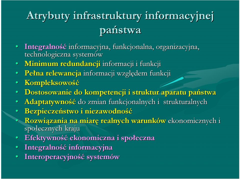 aparatu państwa Adaptatywność do zmian funkcjonalnych i strukturalnych Bezpieczeństwo i niezawodność Rozwiązania zania na miarę