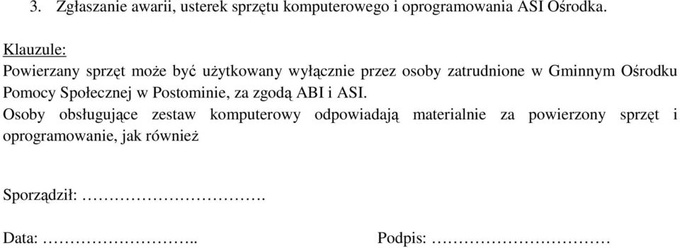 Ośrodku Pomocy Społecznej w Postominie, za zgodą ABI i ASI.