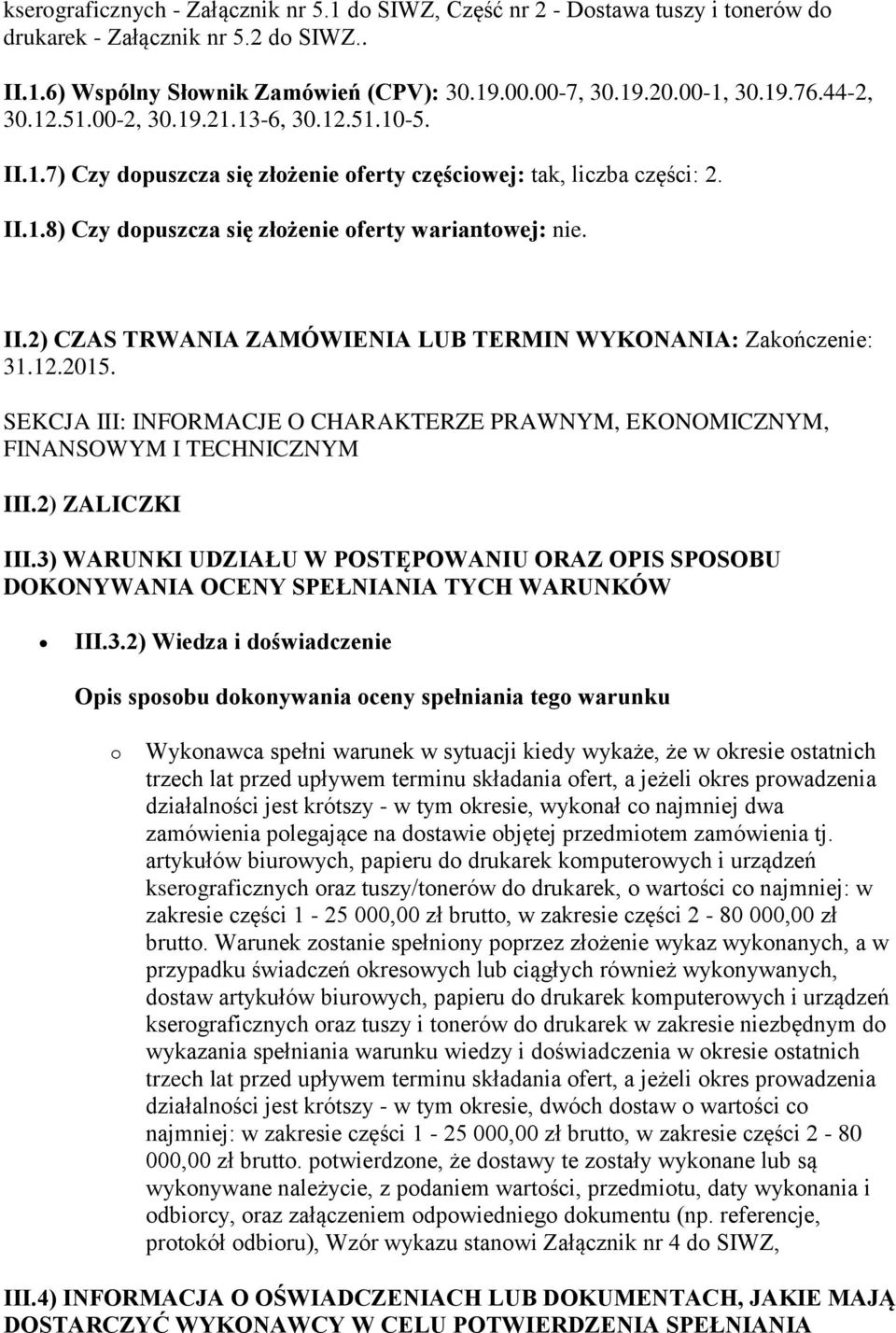 12.2015. SEKCJA III: INFORMACJE O CHARAKTERZE PRAWNYM, EKONOMICZNYM, FINANSOWYM I TECHNICZNYM III.2) ZALICZKI III.