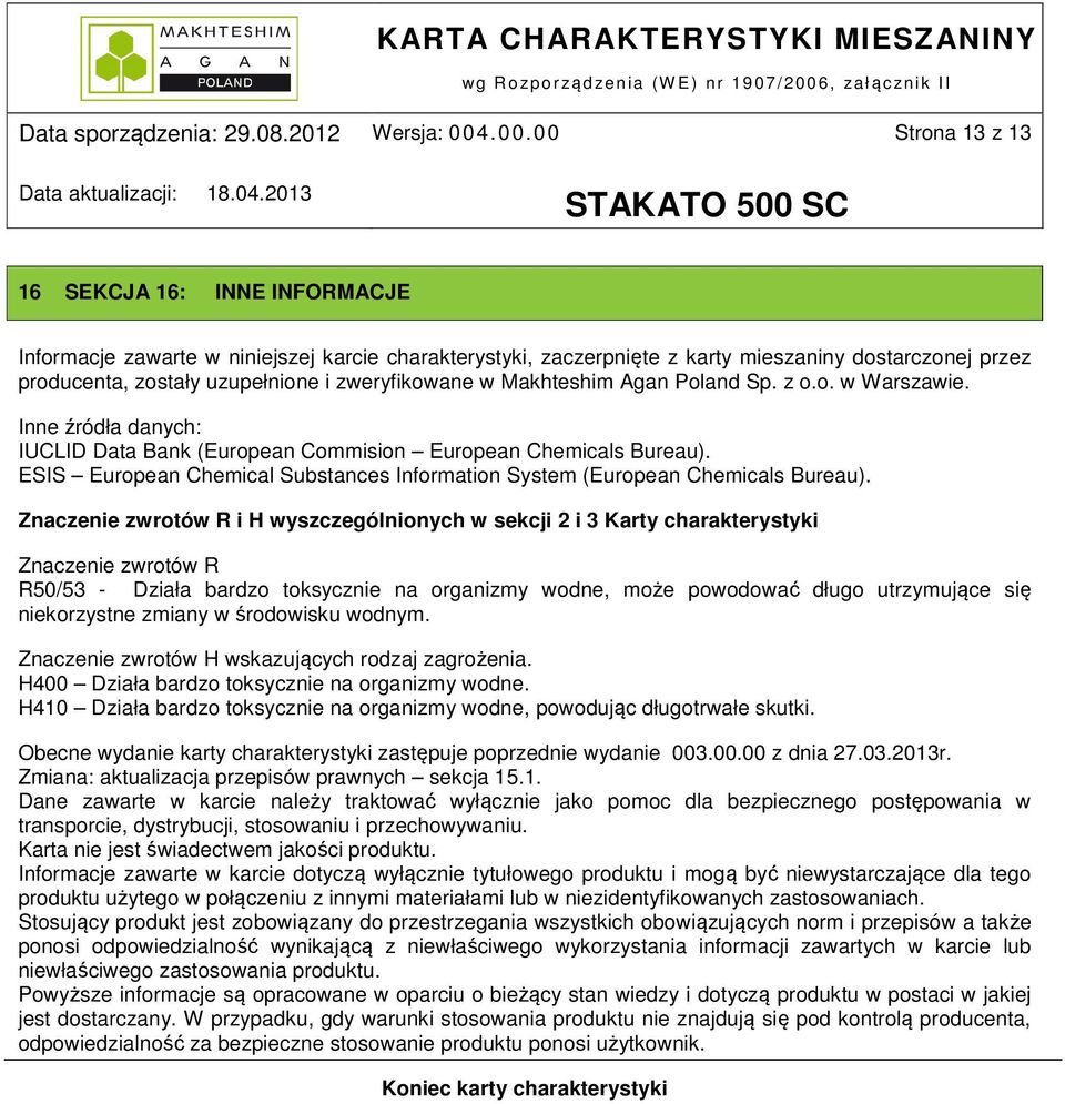 zweryfikowane w Makhteshim Agan Poland Sp. z o.o. w Warszawie. Inne źródła danych: IUCLID Data Bank (European Commision European Chemicals Bureau).