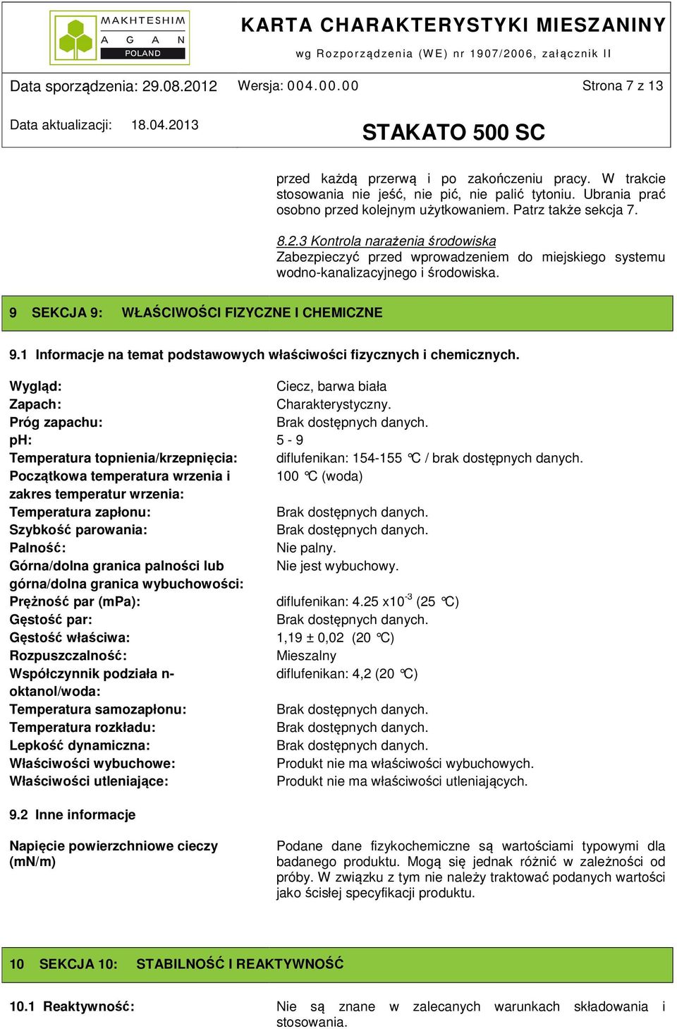 1 Informacje na temat podstawowych właściwości fizycznych i chemicznych. Wygląd: Ciecz, barwa biała Zapach: Charakterystyczny.