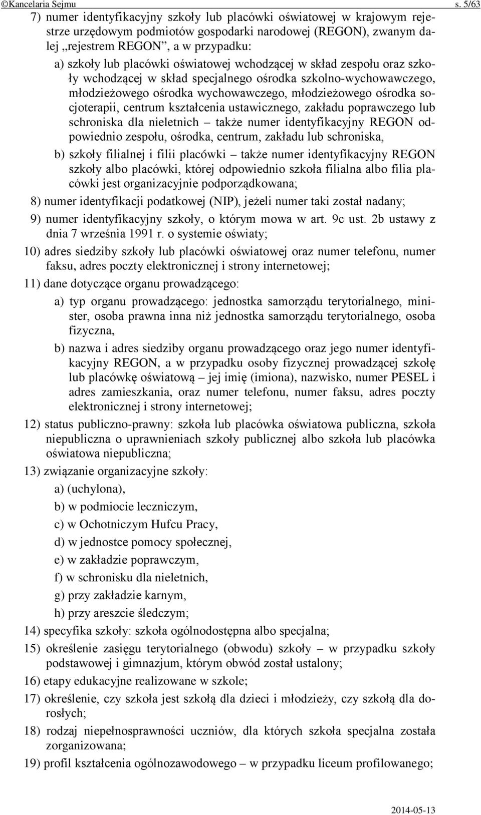 oświatowej wchodzącej w skład zespołu oraz szkoły wchodzącej w skład specjalnego ośrodka szkolno-wychowawczego, młodzieżowego ośrodka wychowawczego, młodzieżowego ośrodka socjoterapii, centrum