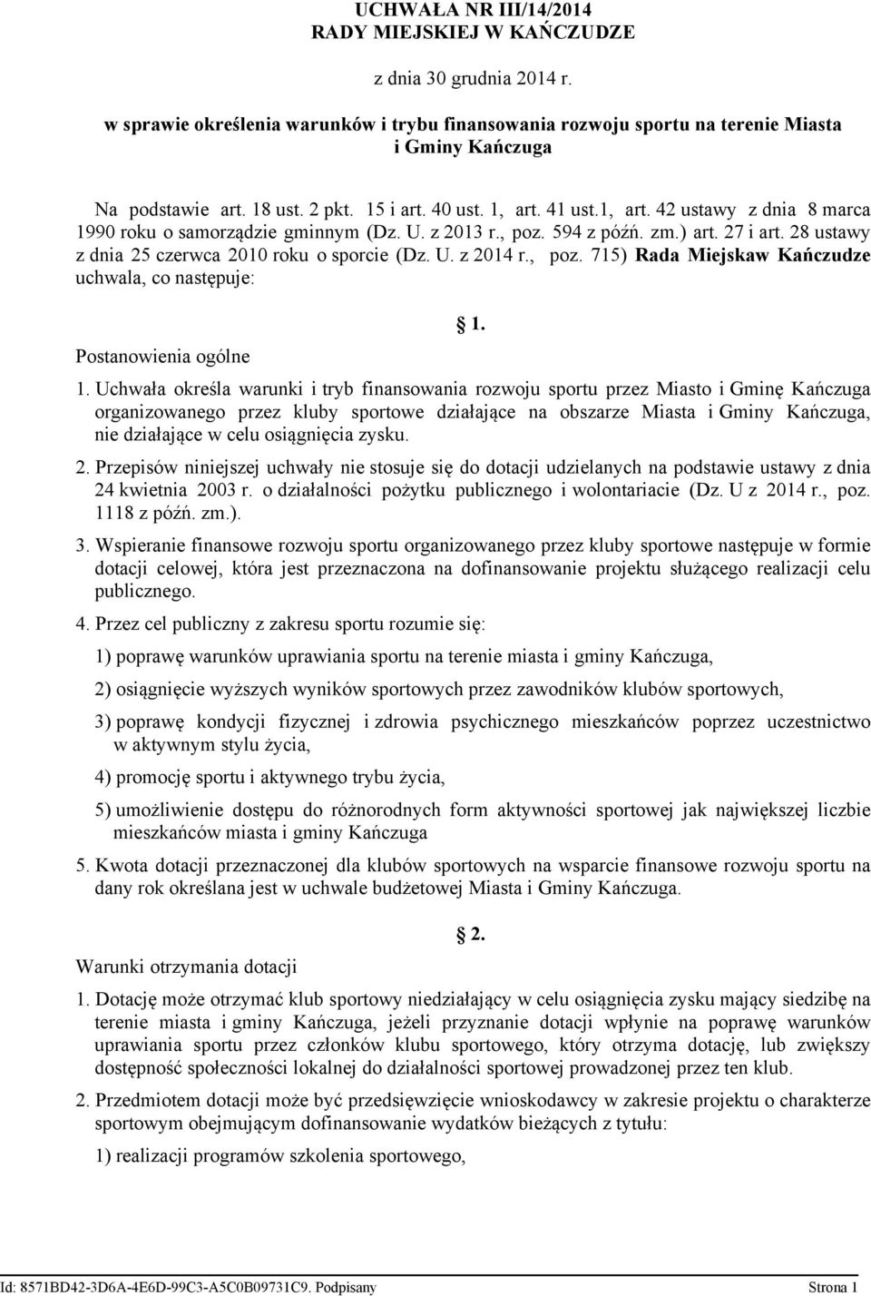 28 ustawy z dnia 25 czerwca 2010 roku o sporcie (Dz. U. z 2014 r., poz. 715) Rada Miejskaw Kańczudze uchwala, co następuje: Postanowienia ogólne 1.