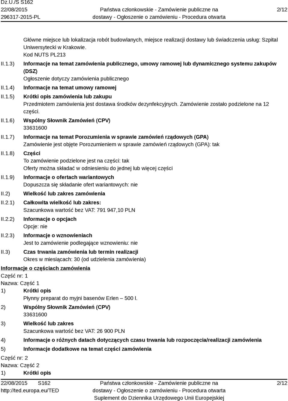 zamówienia lub zakupu Przedmiotem zamówienia jest dostawa środków dezynfekcyjnych. Zamówienie zostało podzielone na 12 części.