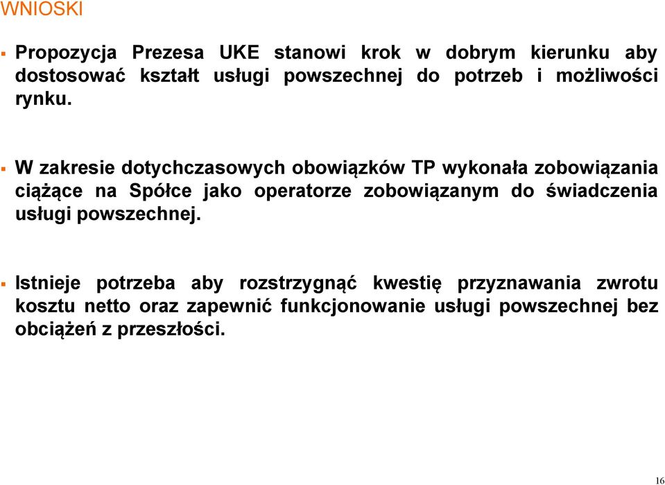 W zakresie dotychczasowych obowiązków TP wykonała zobowiązania ciążące na Spółce jako operatorze