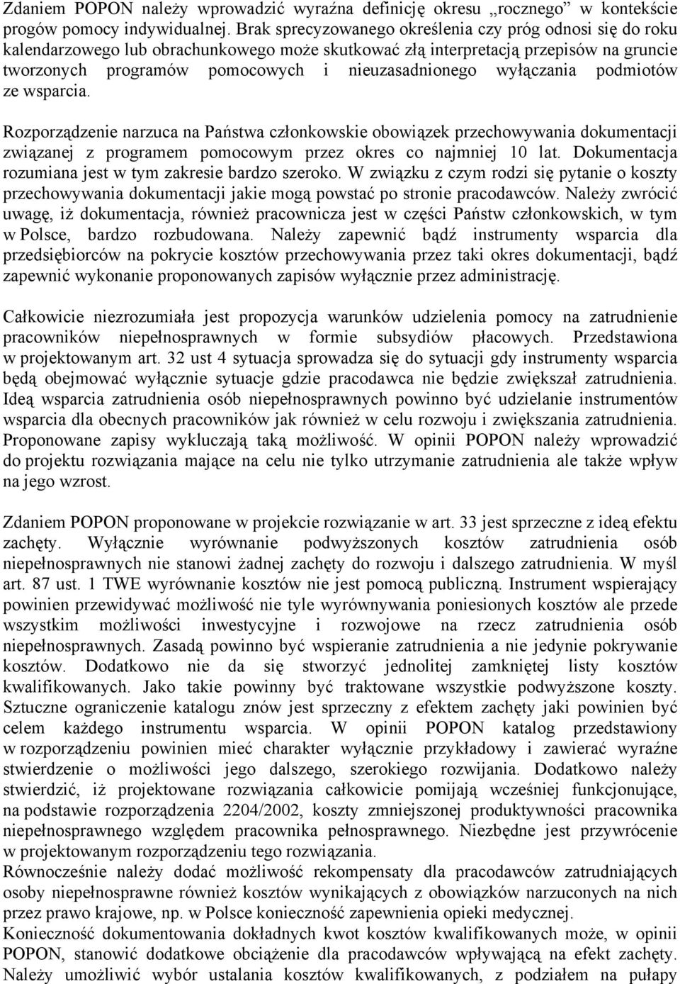 wyłączania podmiotów ze wsparcia. Rozporządzenie narzuca na Państwa członkowskie obowiązek przechowywania dokumentacji związanej z programem pomocowym przez okres co najmniej 10 lat.