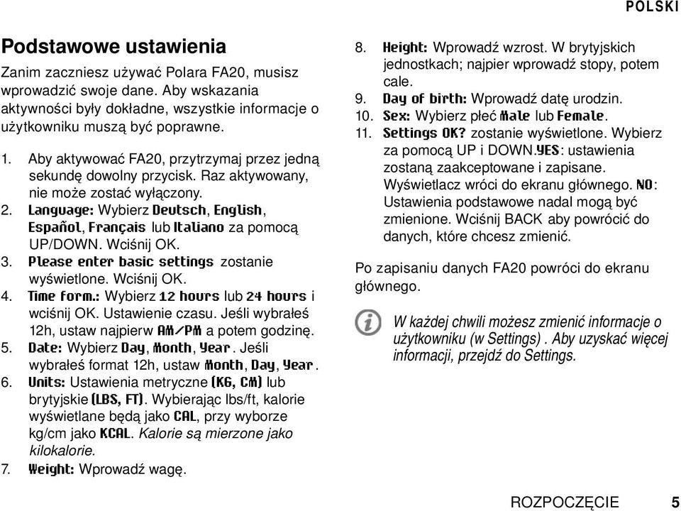 Language: Wybierz Deutsch, English, Español, Français lub Italiano za pomocą UP/DOWN. Wciśnij OK. 3. Please enter basic settings zostanie wyświetlone. Wciśnij OK. 4. Time form.