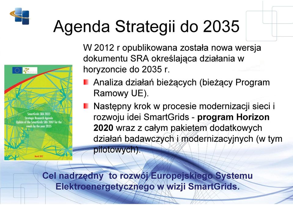 Następny krok w procesie modernizacji sieci i rozwoju idei SmartGrids - program Horizon 2020 wraz z całym