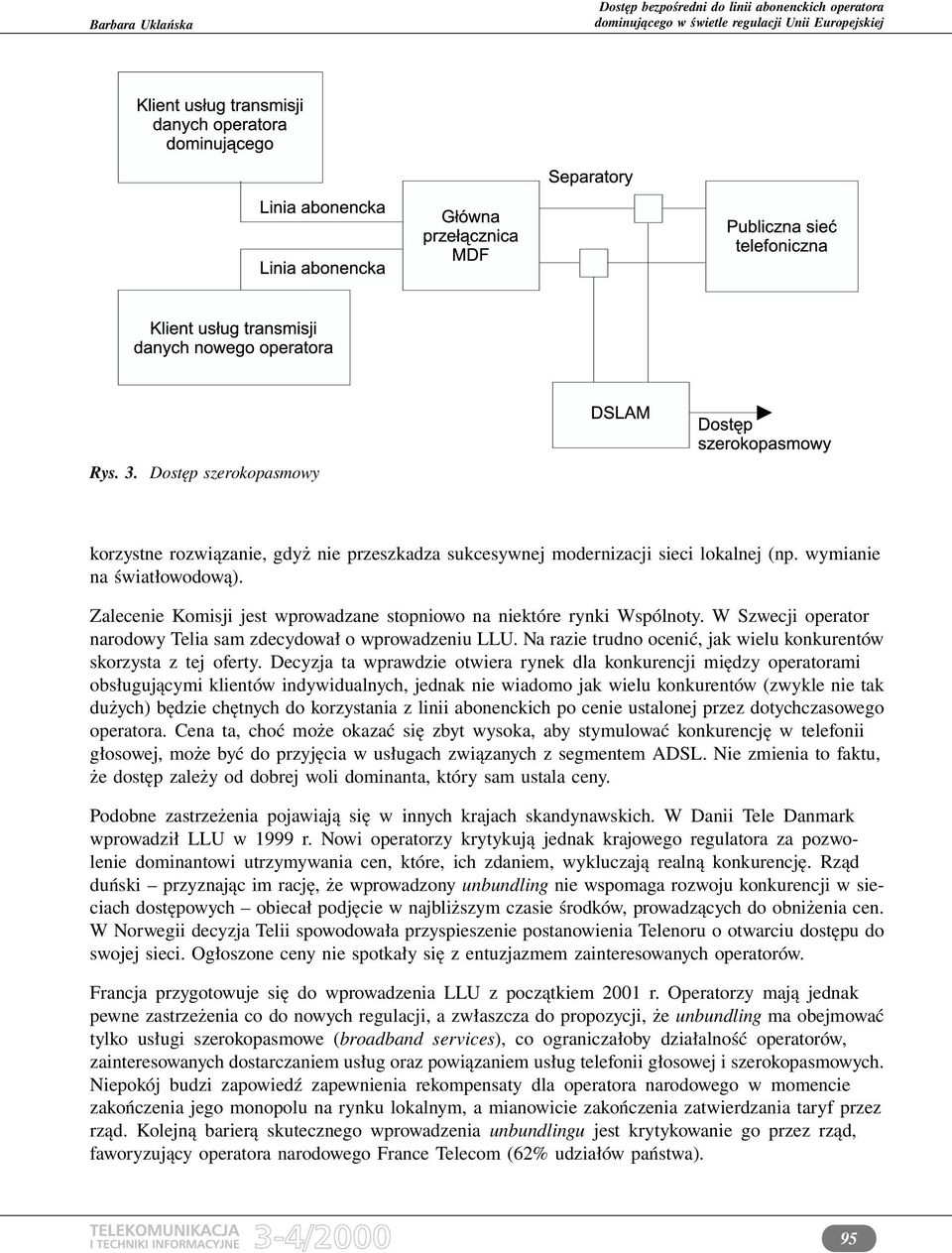 Na razie trudno ocenić, jak wielu konkurentów skorzysta z tej oferty.