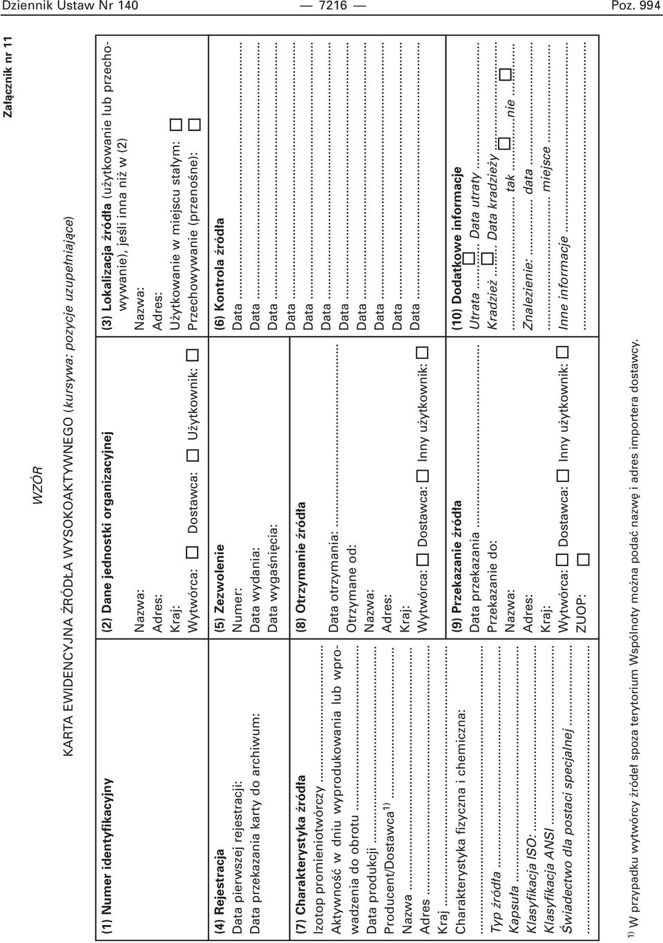 U ytkownik: (3) Lokalizacja (u ytkowanie lub przechowywanie), jeêli inna ni w (2) Nazwa: Adres: U ytkowanie w miejscu sta ym: Przechowywanie (przenoêne): (4) Rejestracja Data pierwszej rejestracji: