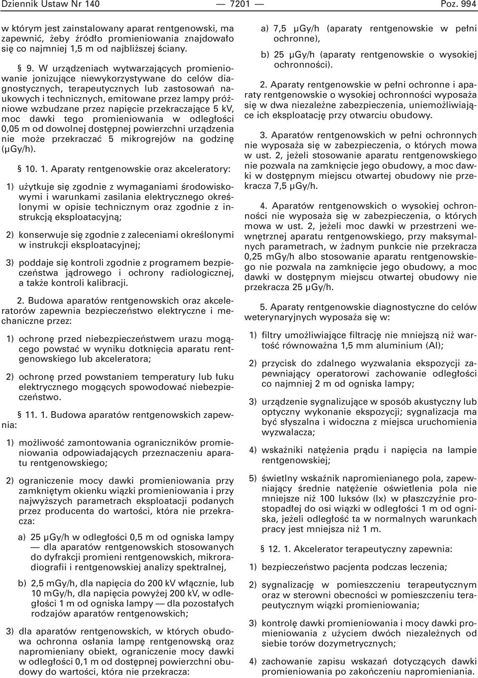 W urzàdzeniach wytwarzajàcych promieniowanie jonizujàce niewykorzystywane do celów diagnostycznych, terapeutycznych lub zastosowaƒ naukowych i technicznych, emitowane przez lampy pró niowe wzbudzane