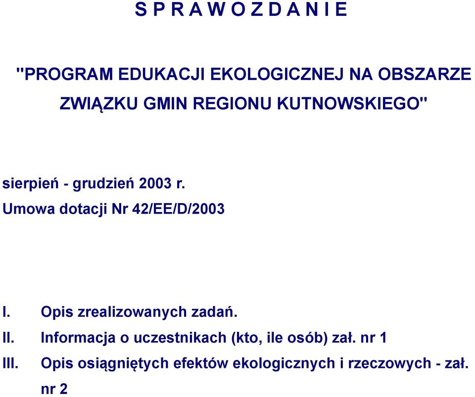 Umowa dotacji Nr 42/EE/D/2003 I. Opis zrealizowanych zadań. II.