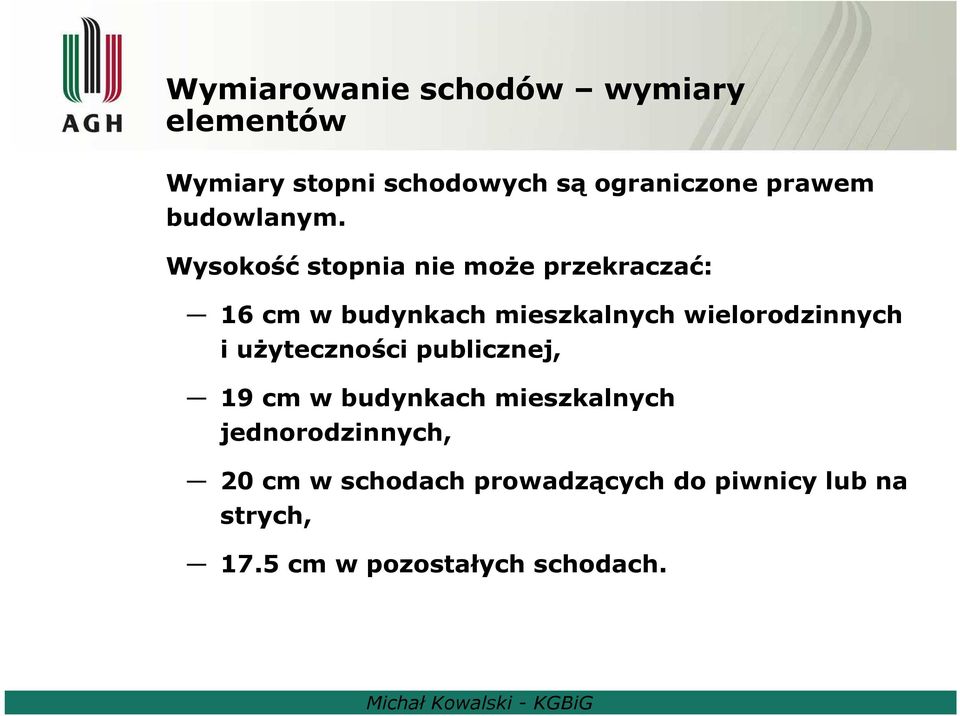 Wysokość stopnia nie może przekraczać: 16 cm w budynkach mieszkalnych wielorodzinnych