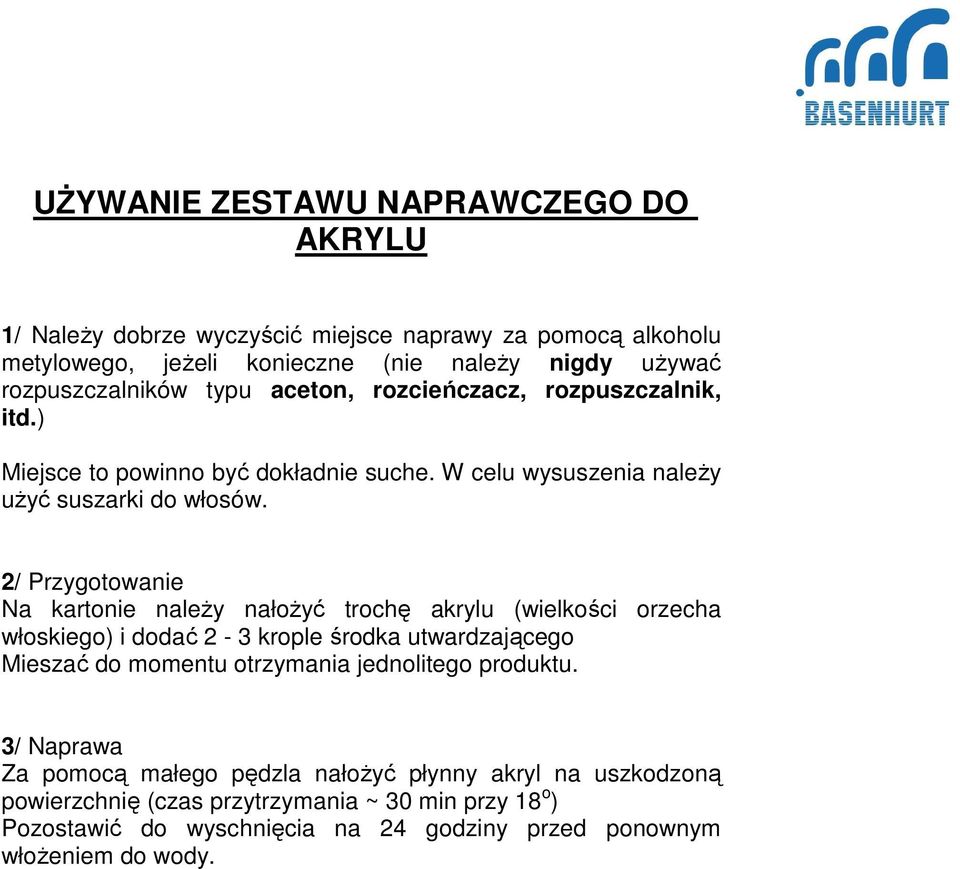 2/ Przygotowanie Na kartonie naleŝy nałoŝyć trochę akrylu (wielkości orzecha włoskiego) i dodać 2-3 krople środka utwardzającego Mieszać do momentu otrzymania jednolitego