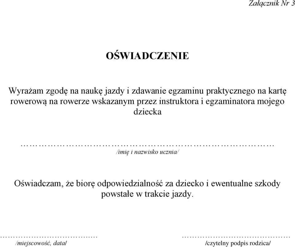 mojego dziecka /imię i nazwisko ucznia/ Oświadczam, że biorę odpowiedzialność za