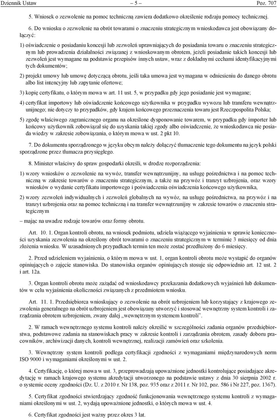 znaczeniu strategicznym lub prowadzenia działalności związanej z wnioskowanym obrotem, jeżeli posiadanie takich koncesji lub zezwoleń jest wymagane na podstawie przepisów innych ustaw, wraz z