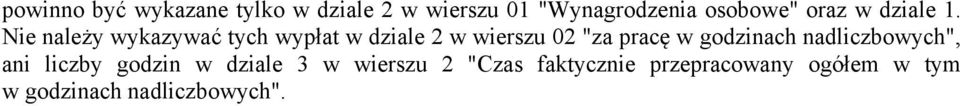 Nie należy wykazywać tych wypłat w dziale 2 w wierszu 02 "za pracę w