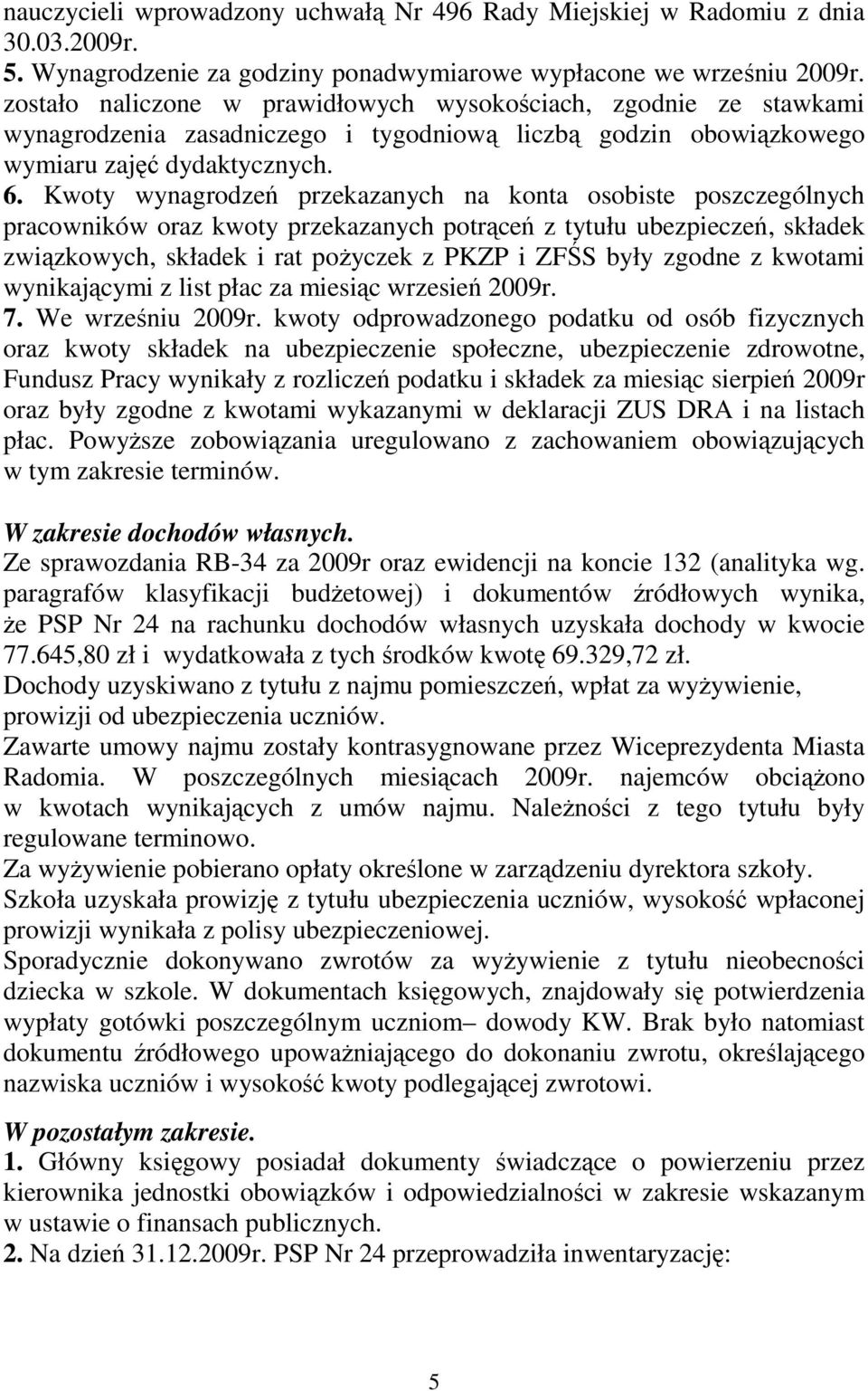 Kwoty wynagrodzeń przekazanych na konta osobiste poszczególnych pracowników oraz kwoty przekazanych potrąceń z tytułu ubezpieczeń, składek związkowych, składek i rat poŝyczek z PKZP i ZFŚS były