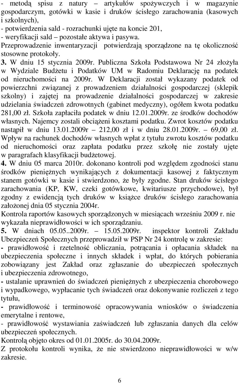 Publiczna Szkoła Podstawowa Nr 24 złoŝyła w Wydziale BudŜetu i Podatków UM w Radomiu Deklarację na podatek od nieruchomości na 2009r.