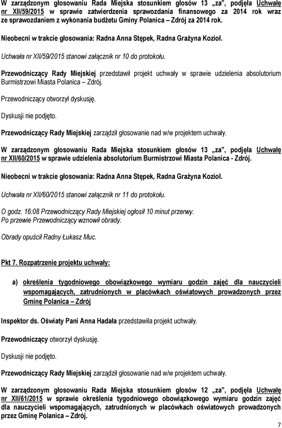 Przewodniczący Rady Miejskiej przedstawił projekt uchwały w sprawie udzielenia absolutorium Burmistrzowi Miasta Polanica Zdrój.