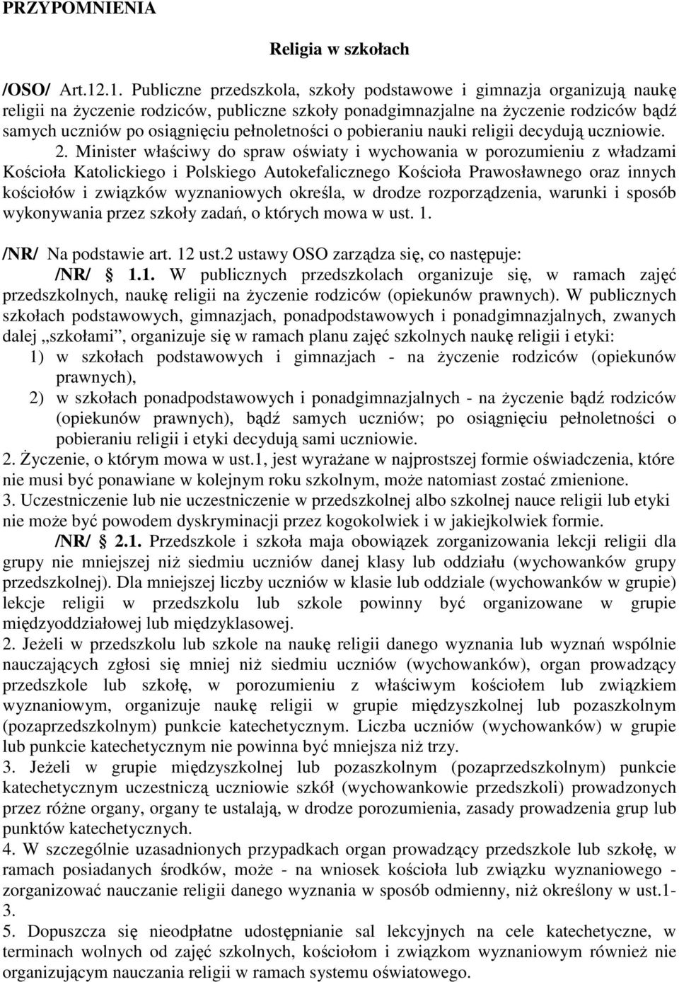 pełnoletności o pobieraniu nauki religii decydują uczniowie. 2.