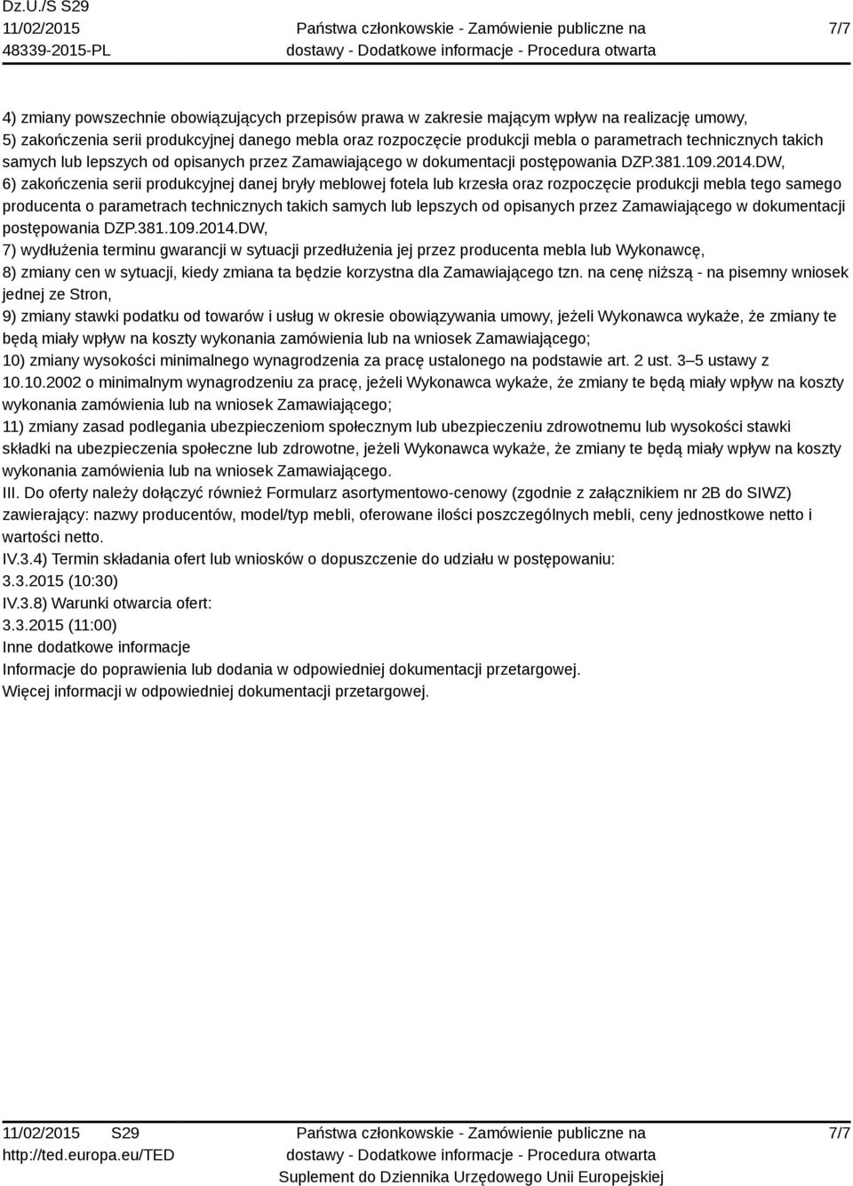 DW, 6) zakończenia serii produkcyjnej danej bryły meblowej fotela lub krzesła oraz rozpoczęcie produkcji mebla tego samego producenta o parametrach DW, 7) wydłużenia terminu gwarancji w sytuacji