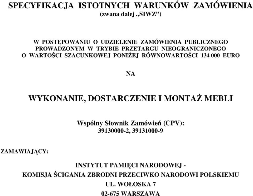 000 EURO NA WYKONANIE, DOSTARCZENIE I MONTAś MEBLI Wspólny Słownik Zamówień (CPV): 39130000-2, 39131000-9