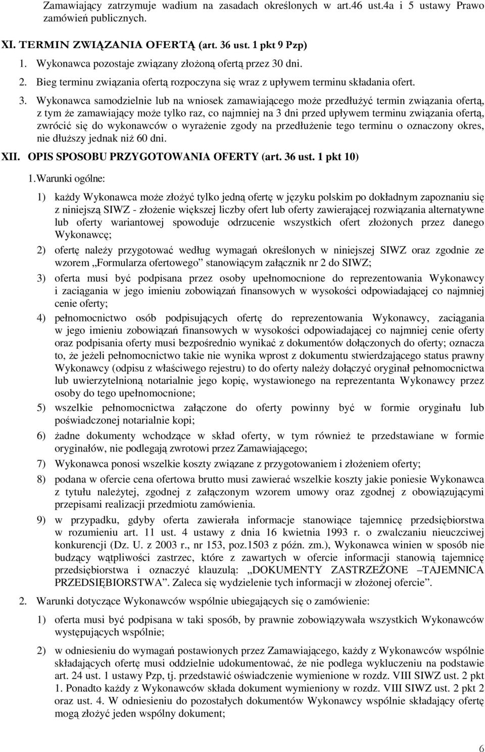 dni. 2. Bieg terminu związania ofertą rozpoczyna się wraz z upływem terminu składania ofert. 3.