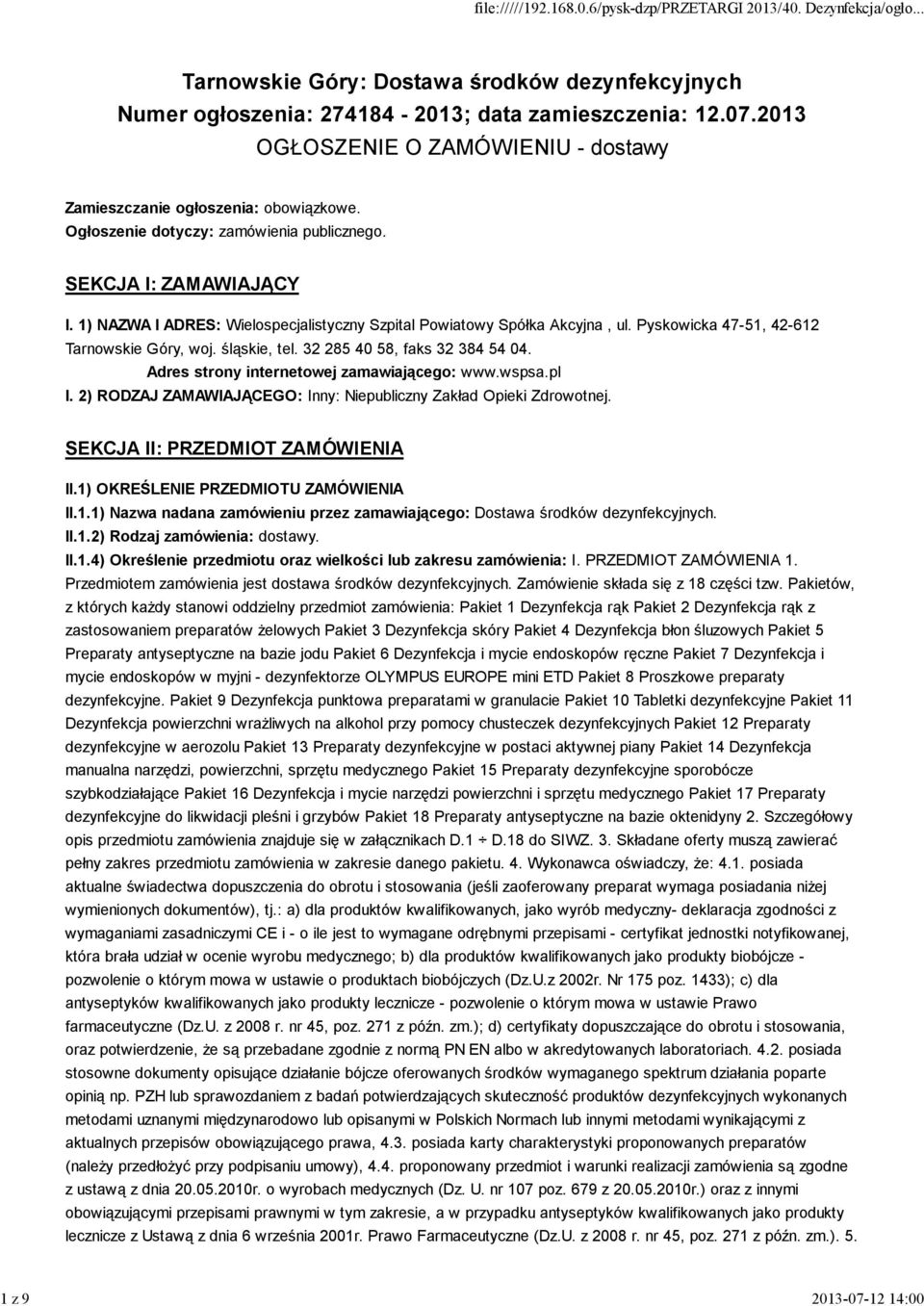 śląskie, tel. 32 285 40 58, faks 32 384 54 04. Adres strony internetowej zamawiającego: www.wspsa.pl I. 2) RODZAJ ZAMAWIAJĄCEGO: Inny: Niepubliczny Zakład Opieki Zdrowotnej.