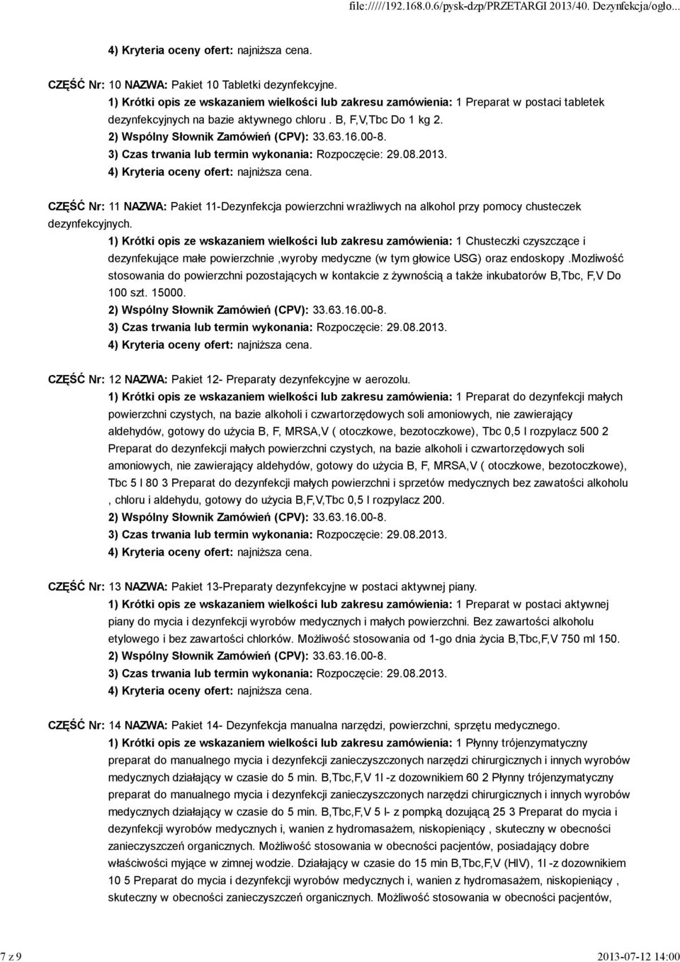 CZĘŚĆ Nr: 11 NAZWA: Pakiet 11-Dezynfekcja powierzchni wrażliwych na alkohol przy pomocy chusteczek dezynfekcyjnych.