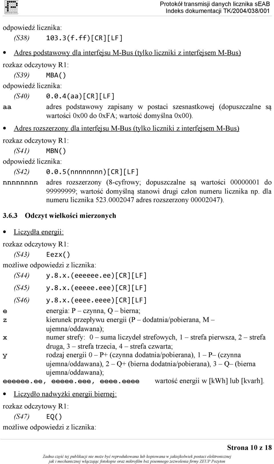 Adres rozszerzony dla interfejsu M-Bus (tylko liczniki z interfejsem M-Bus) (S41) MBN() odpowiedź licznika (S42) 0.