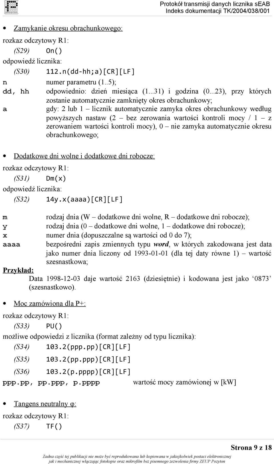 ..23), przy których zostanie automatycznie zamknięty okres obrachunkowy; a gdy 2 lub 1 licznik automatycznie zamyka okres obrachunkowy według powyższych nastaw (2 bez zerowania wartości kontroli mocy