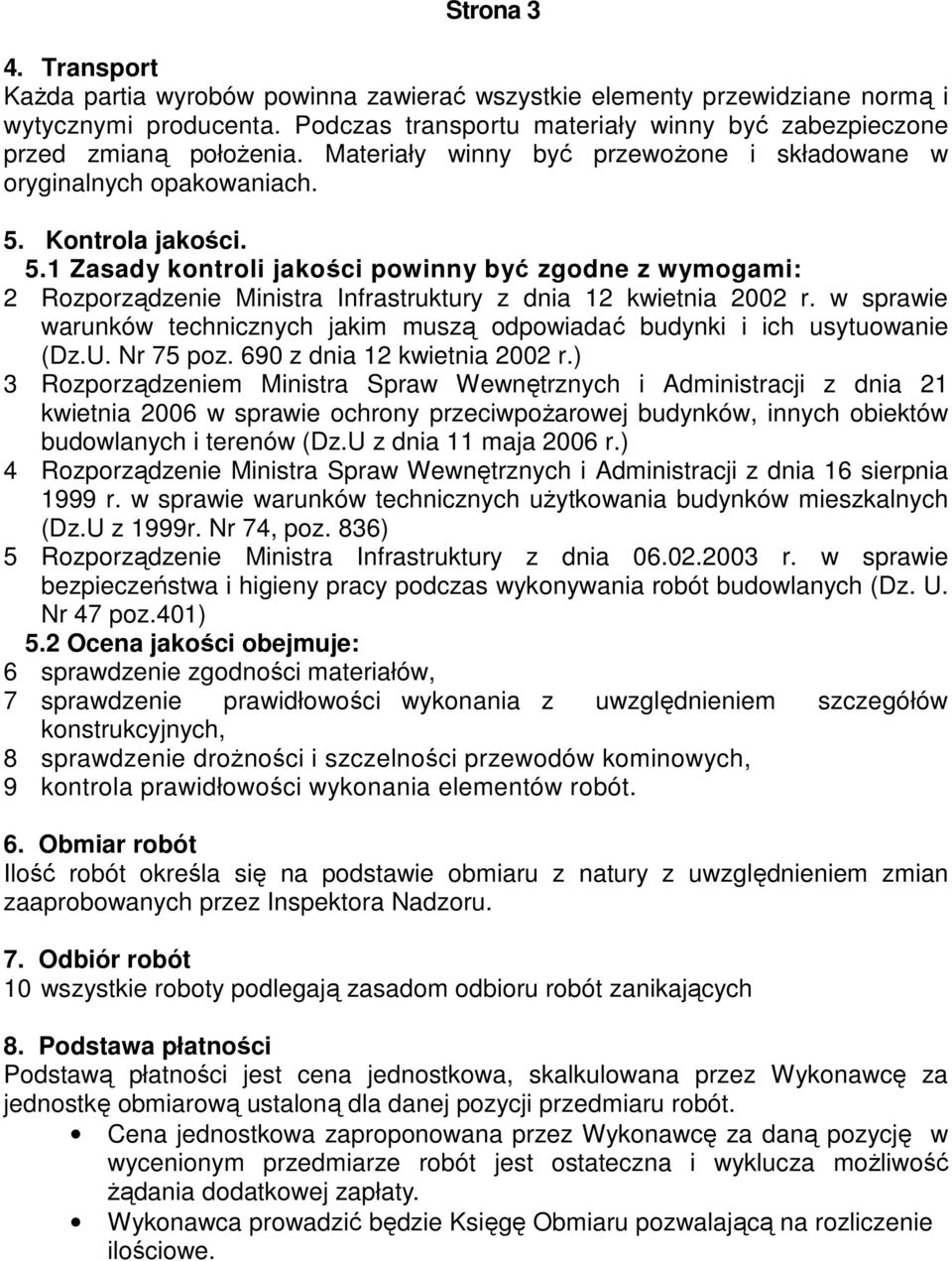 w sprawie warunków technicznych jakim muszą odpowiadać budynki i ich usytuowanie (Dz.U. Nr 75 poz. 690 z dnia 12 kwietnia 2002 r.