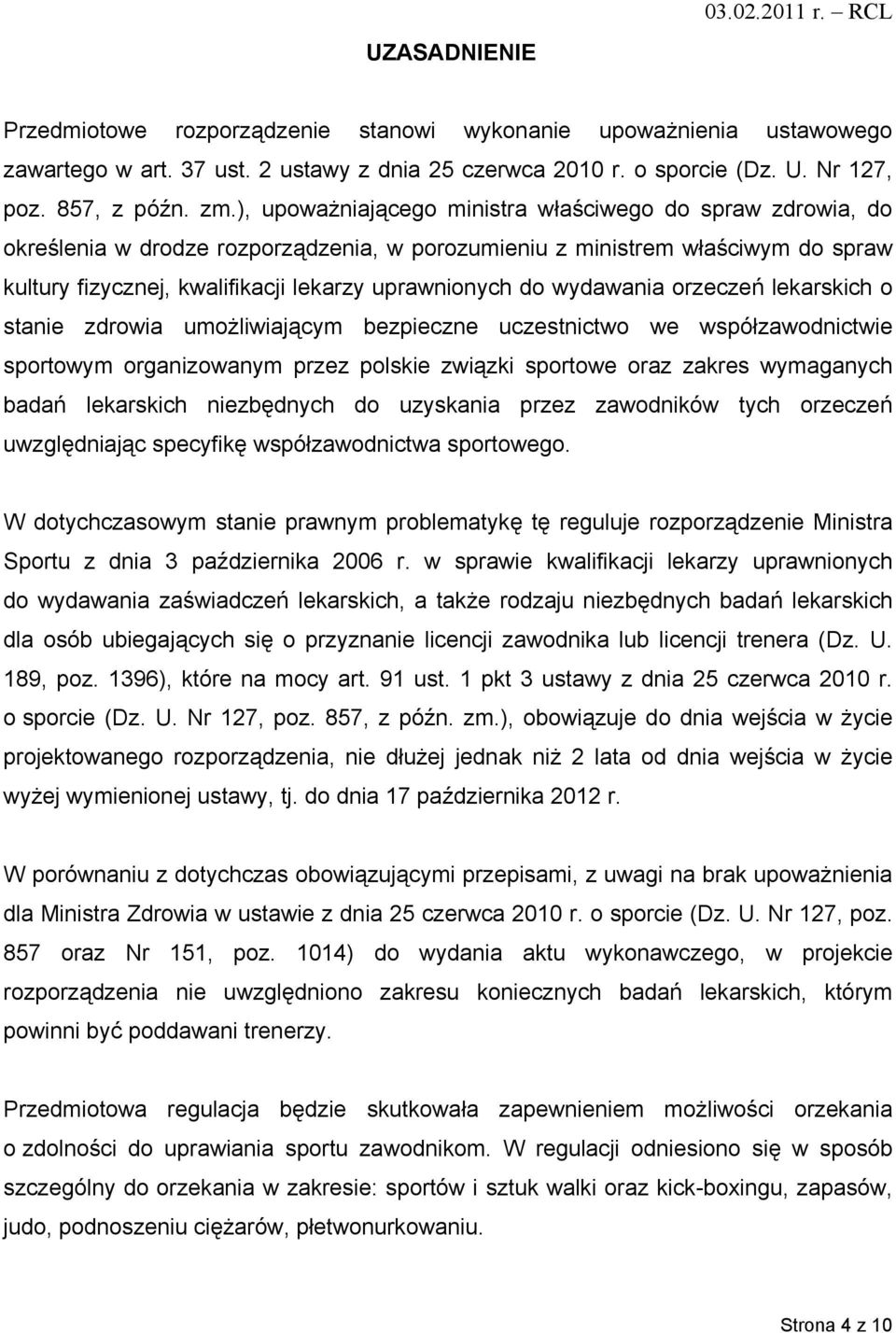 ), upoważniającego ministra właściwego do spraw zdrowia, do określenia w drodze rozporządzenia, w porozumieniu z ministrem właściwym do spraw kultury fizycznej, kwalifikacji lekarzy uprawnionych do