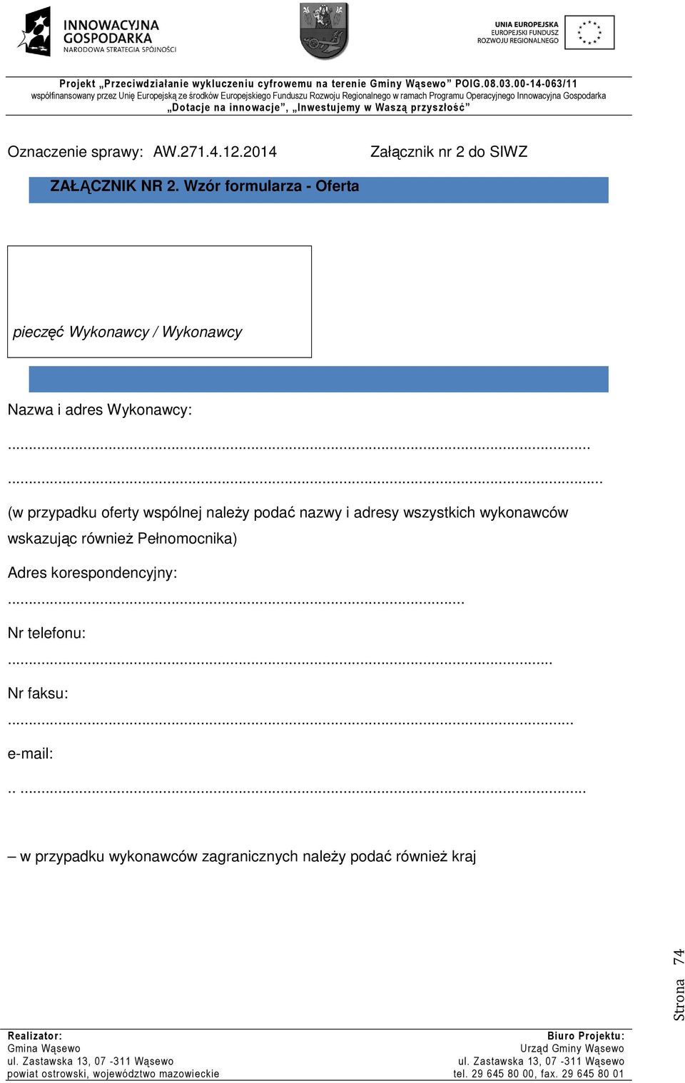 ..... (w przypadku oferty wspólnej należy podać nazwy i adresy wszystkich wykonawców wskazując również