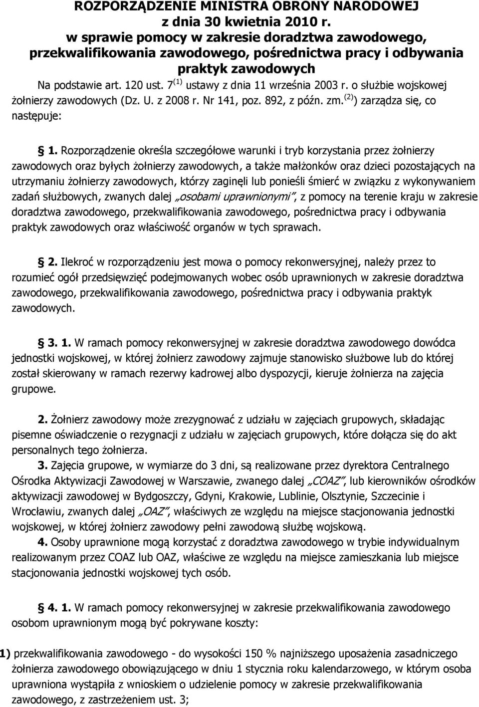 o służbie wojskowej żołnierzy zawodowych (Dz. U. z 2008 r. Nr 141, poz. 892, z późn. zm. (2) ) zarządza się, co następuje: 1.