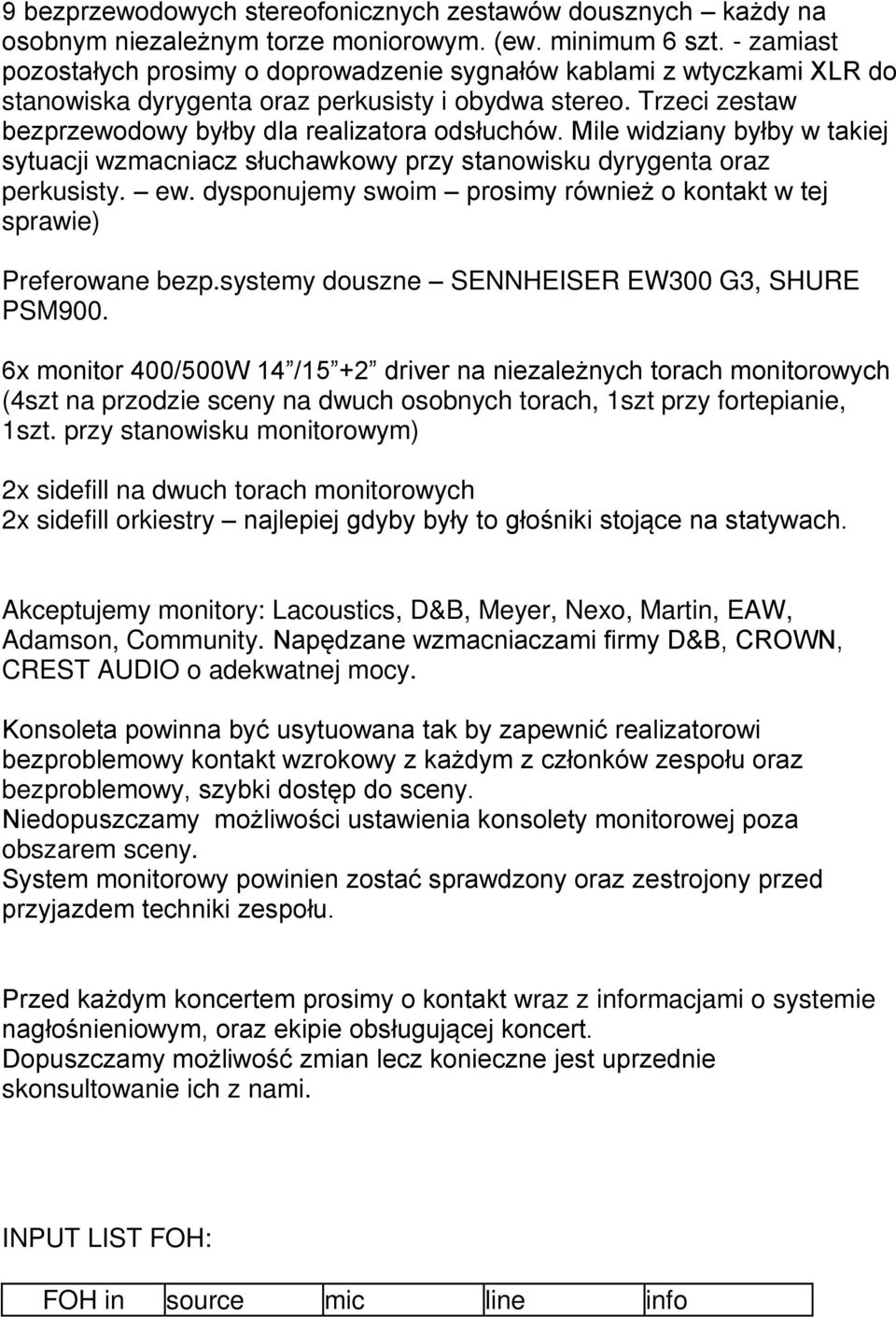 6x 4 /5 W 4 / 5 +2 v (4szt na przodzie sceny na dwuch osobnych torach, 1szt przy fortepianie, 1szt.