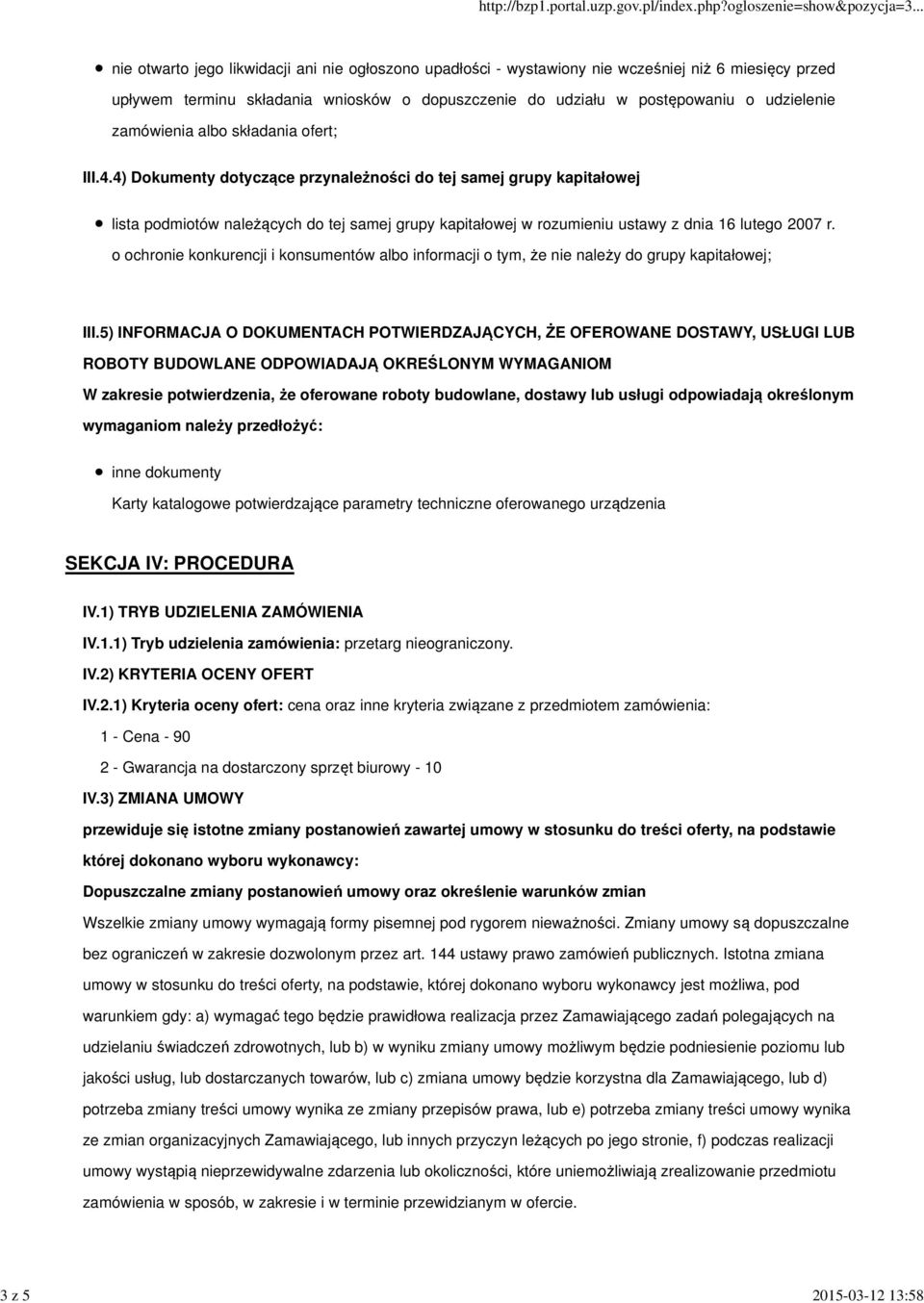 4) Dokumenty dotyczące przynależności do tej samej grupy kapitałowej lista podmiotów należących do tej samej grupy kapitałowej w rozumieniu ustawy z dnia 16 lutego 2007 r.