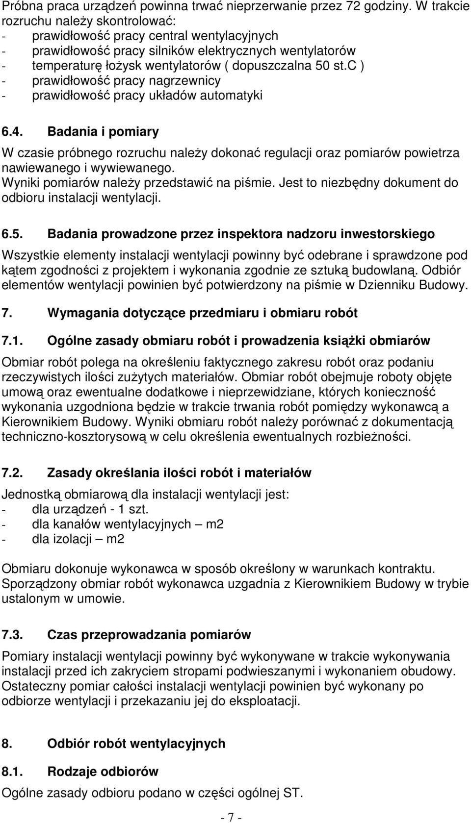 c ) - prawidłowość pracy nagrzewnicy - prawidłowość pracy układów automatyki 6.4.