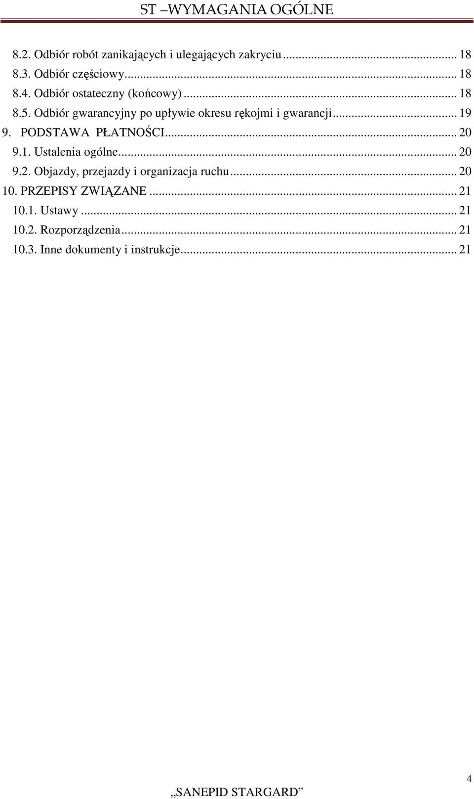 PODSTAWA PŁATNOŚCI... 20 9.1. Ustalenia ogólne... 20 9.2. Objazdy, przejazdy i organizacja ruchu... 20 10.