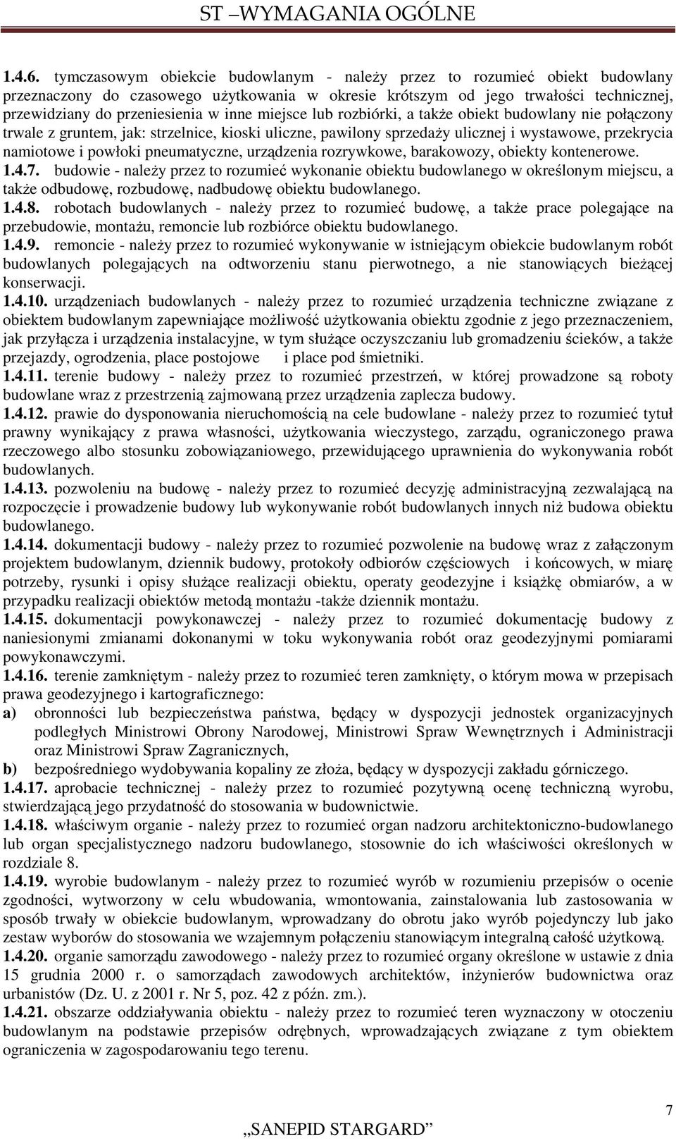 inne miejsce lub rozbiórki, a także obiekt budowlany nie połączony trwale z gruntem, jak: strzelnice, kioski uliczne, pawilony sprzedaży ulicznej i wystawowe, przekrycia namiotowe i powłoki