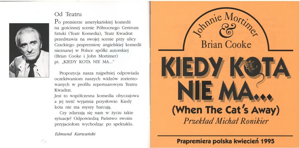 " Propozycja nasza najpełniej odpowiada oczekiwaniom naszych widzów zorientowanych w profilu repertuarowym Teatru Kwadrat.